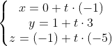 \left\{\begin{matrix} x= 0+t\cdot (-1) & & \\ y = 1+t\cdot 3& & \\ z= (-1)+t\cdot (-5)& & \end{matrix}\right.